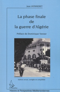 Jean Monneret - La phase finale de la guerre d'Algérie.
