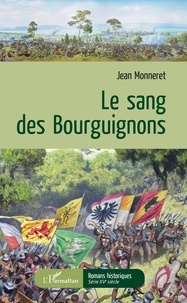Jean Monneret - Le sang des bourguignons.
