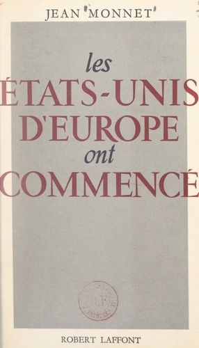 Les États-Unis d'Europe ont commencé. La Communauté européenne du charbon et de l'acier. Discours et allocutions, 1952-1954