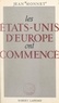 Jean Monnet - Les États-Unis d'Europe ont commencé - La Communauté européenne du charbon et de l'acier. Discours et allocutions, 1952-1954.