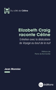 Jean Monnier - Elizabeth Craig raconte Céline - Entretien avec la dédicataire de Voyage au bout de la nuit.