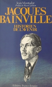 Jean Montador et Marcel Jullian - Jacques Bainville.