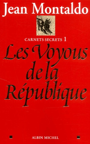 Carnets Secrets. Tome 1, Les Voyous De La Republique - Occasion