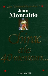 Jean Montaldo - Chirac et les 40 menteurs....