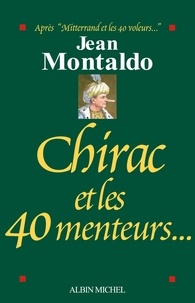 Jean Montaldo et Jean Montaldo - Chirac et les 40 menteurs....