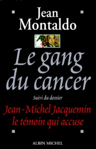 Jean Montaldo - Le gang du cancer.