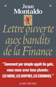 Jean Montaldo - Lettre ouverte aux bandits de la finance.