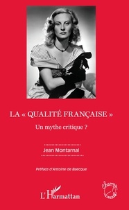 Jean Montarnal - La "qualité française" - Un mythe critique ?.