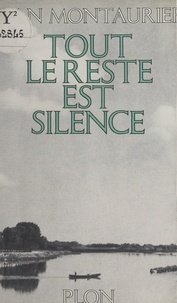 Jean Montaurier - Tout le reste est silence.