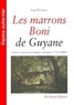 Jean Moomou - Les marrons Boni de Guyane - Luttes et survie en logique coloniale (1712-1880).