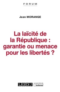 Jean Morange - La laïcité de la République : garantie ou menace pour les libertés ?.