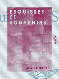 Jean Moréas - Esquisses et Souvenirs.