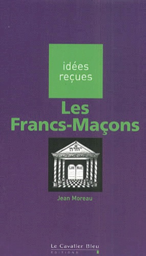 Jean Moreau - Les Francs-Macons.
