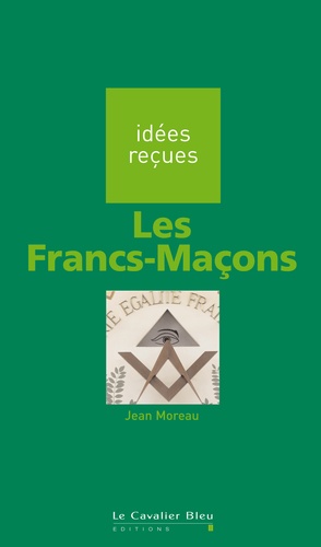 Jean Moreau - Les Francs-Maçons.
