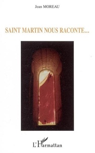Jean Moreau - Saint Martin nous raconte....