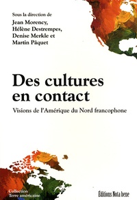 Jean Morency et Hélène Destrempes - Des cultures en contact - Visions de l'Amérique du Nord francophone.