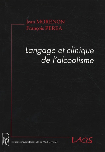 Jean Morenon et François Perea - Langage et clinique de l'alcoolisme.
