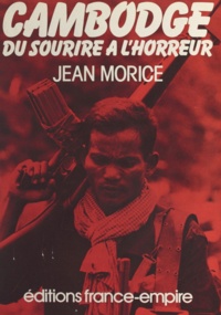 Jean Morice - Cambodge, du sourire à l'horreur.