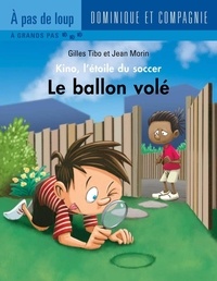 Jean Morin et Gilles Tibo - Kino, l’étoile du soccer  : Le ballon volé - Niveau de lecture 3.