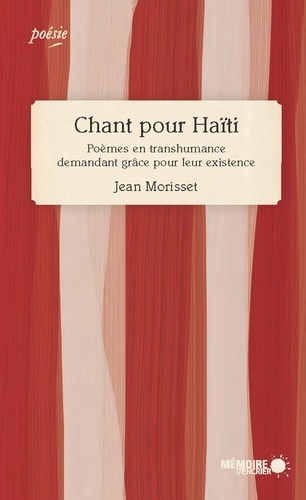 Chant pour Haïti - Poèmes en transhumance demandant grâce pour leur existence