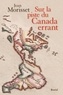 Jean Morisset - Sur la piste du Canada errant - Déambulations géographiques à travers l’Amérique inédite.
