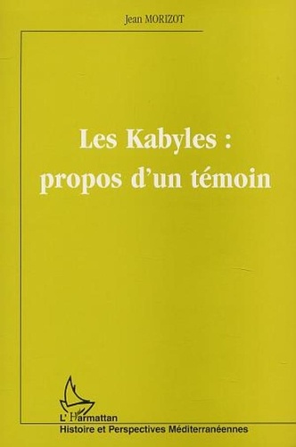 Jean Morizot - Les Kabyles : propos d'un témoin.
