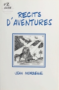 Jean Morzelle - Récits d'aventures.