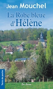 Jean Mouchel - La robe bleue d'Hélène : une Normande dans la tournente.