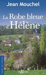 Jean Mouchel - La Robe bleue d'Hélène - Une Normande dans la tourmente.
