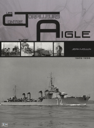 Jean Moulin - Les contre-torpilleurs de type Aigle.