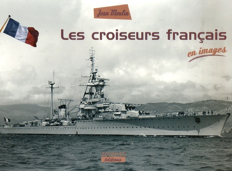 Jean Moulin - Les croiseurs français.