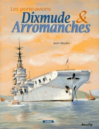 Jean Moulin - Les porte-avions - Dixmude et Arromanches.
