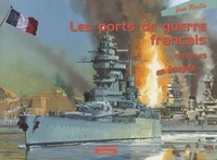 Jean Moulin - Les ports de guerre français 1939-1945.