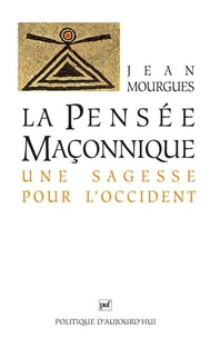 La Pensee Maconnique. Une Sagesse Pour L'Occident