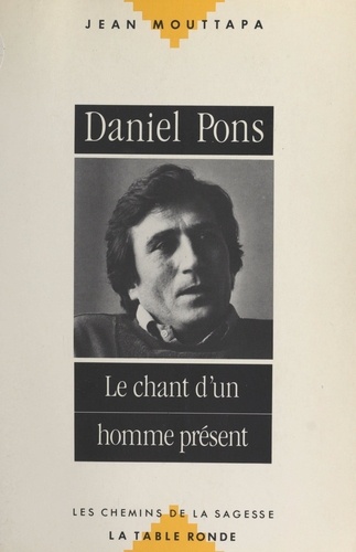 Daniel Pons. Le chant d'un homme présent