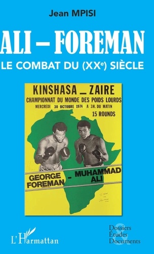 Jean Mpisi - Ali - Foreman - Le combat du (XXe) siècle.