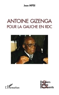 Jean Mpisi - Antoine Gizenga - Pour la gauche en RDC.