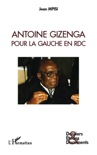 Jean Mpisi - Antoine Gizenga - Pour la gauche en RDC.