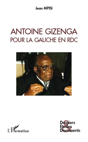 Jean Mpisi - Antoine Gizenga - Pour la gauche en RDC.