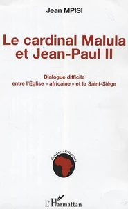 Cardinal Malula et Jean-Paul II : dialogue difficile entre l'Eglise africaine et le Saint-Siège
