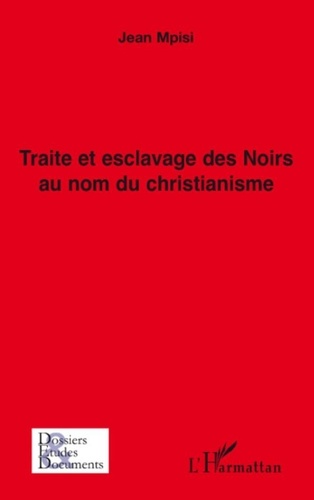 Jean Mpisi - Traite et eclavage des Noirs au nom du chritianisme.