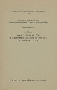 Jean Muller - Dictionnaire abrégé des imprimeurs/éditeurs français du seizième siècle.