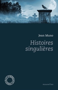 Jean Muno - Histoires singulières.