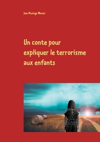 Jean Muzinge Mbonyi - Un conte pour expliquer le terrorisme aux enfants.