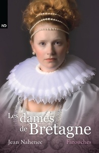 Jean Nahenec - Les Dames de Bretagne  : Farouches.