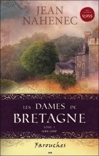 Jean Nahenec - Les Dames de Bretagne Tome 1 : Farouches (1484-1488).