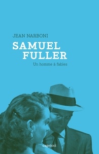 Jean Narboni - Samuel Fuller - Un homme à fables.