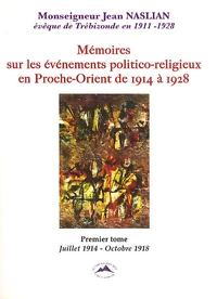 Mémoires sur les événements politico-religieux en Proche-Orient de 1914 à 1928