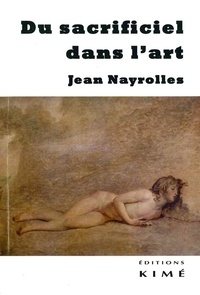 Ebooks gratuits pour iphone 4 télécharger Du sacrificiel dans l'art par Jean Nayrolles (French Edition) 9782841749379 CHM MOBI