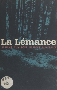 Jean Nénon et S. Billy - La Lémance - Le pays aux bois, le pays aux eaux.